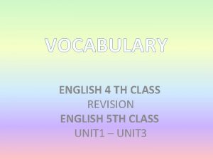 VOCABULARY ENGLISH 4 TH CLASS REVISION ENGLISH 5