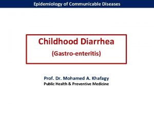 Epidemiology of Communicable Diseases Childhood Diarrhea Gastroenteritis Prof