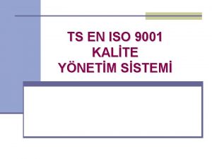 TS EN ISO 9001 KALTE YNETM SSTEM GENEL