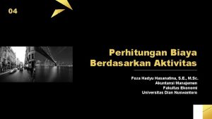 04 Perhitungan Biaya Berdasarkan Aktivitas Foza Hadyu Hasanatina