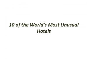 10 of the Worlds Most Unusual Hotels Golden