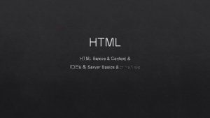 HTML Basics Context IDEs Server Basics Online Notes