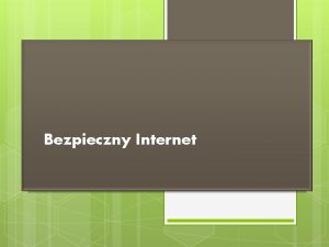 Bezpieczny Internet Netykieta Zbir zasad przyzwoitego zachowania w