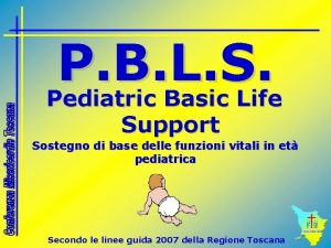 P B L S Pediatric Basic Life Support
