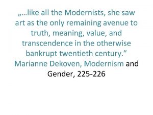 like all the Modernists she saw art as