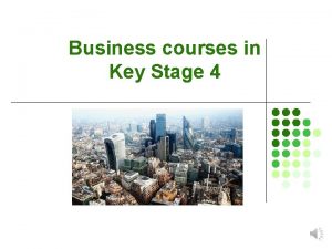 Business courses in Key Stage 4 These courses