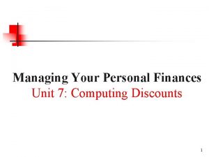 Managing Your Personal Finances Unit 7 Computing Discounts