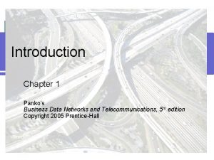 Introduction Chapter 1 Pankos Business Data Networks and