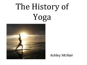 The History of Yoga Ashley Mc Nair The