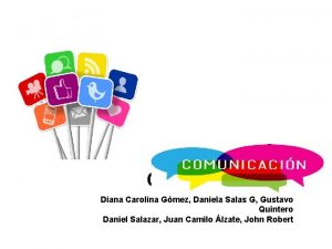 COMIT DE COMUNICACIN Diana Carolina Gmez Daniela Salas