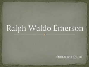 Ralph Waldo Emerson Efremenkova Kristina Brief biography 1803