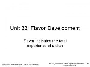 Unit 33 Flavor Development Flavor indicates the total