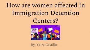 How are women affected in Immigration Detention Centers