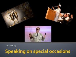 Chapter 25 Speaking on special occasions Public Speaking