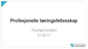 Profesjonelle lringsfellesskap Thomas Nordahl 21 09 17 Koherens