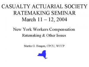 CASUALTY ACTUARIAL SOCIETY RATEMAKING SEMINAR March 11 12