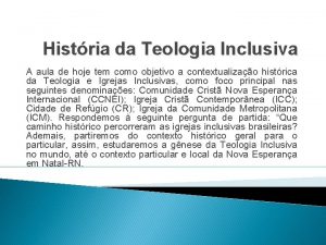 Histria da Teologia Inclusiva A aula de hoje