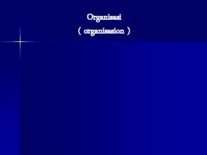 Organisasi organisasion Apa Itu Organisasi Organisasi adalah sebuah