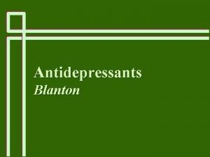 Antidepressants Blanton Affective Disorders SSRIs fluoxetine and SNRIs