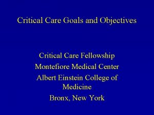Critical Care Goals and Objectives Critical Care Fellowship