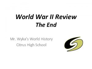 World War II Review The End Mr Wykas