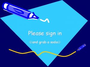 Please sign in and grab a soda STRUCTURE