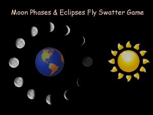 Moon Phases Eclipses Fly Swatter Game 1 Waxing