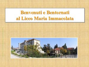 Benvenuti e Bentornati al Liceo Maria Immacolata Puntualit