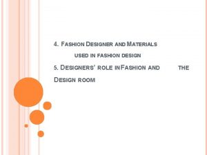 4 FASHION DESIGNER AND MATERIALS USED IN FASHION