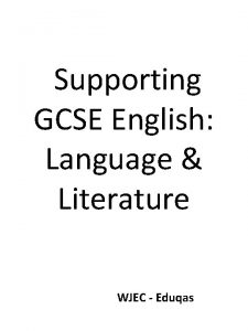 Supporting GCSE English Language Literature WJEC Eduqas What