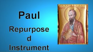 Paul Repurpose d Instrument Creative people repurpose many