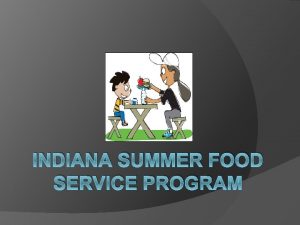 INDIANA SUMMER FOOD SERVICE PROGRAM Summer Food Service