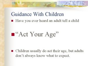 Guidance With Children n Have you ever heard