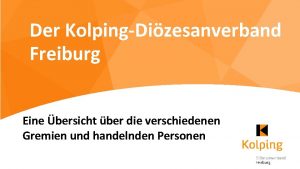 Der KolpingDizesanverband Freiburg Eine bersicht ber die verschiedenen