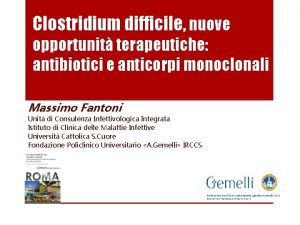 Clostridium difficile nuove opportunit terapeutiche antibiotici e anticorpi