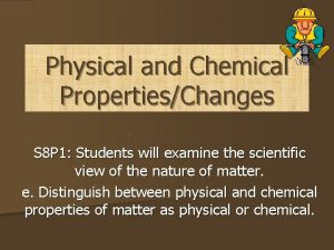 Physical and Chemical PropertiesChanges S 8 P 1