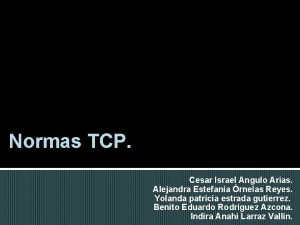 Normas TCP Cesar Israel Angulo Arias Alejandra Estefana