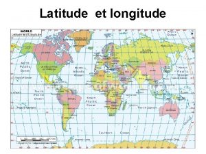 Latitude et longitude Latitude et longitude Toutes les