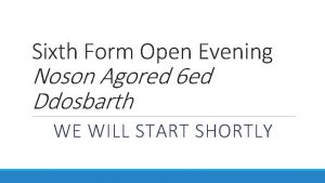 Sixth Form Open Evening Noson Agored 6 ed