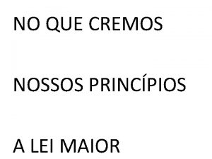 NO QUE CREMOS NOSSOS PRINCPIOS A LEI MAIOR