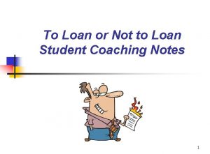 To Loan or Not to Loan Student Coaching