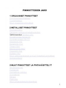 PINNOITTEIDEN JAKO 1 ORGAANISET PINNOITTEET Korroosionestomaalaus Tuotemaalaus Muut