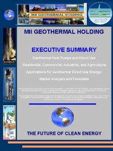 MII GEOTHERMAL HOLDING EXECUTIVE SUMMARY Geothermal Heat Pumps