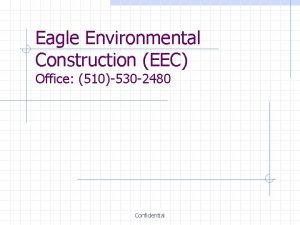 Eagle Environmental Construction EEC Office 510530 2480 Confidential