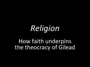 Religion How faith underpins theocracy of Gilead The