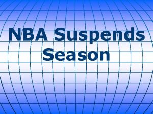 NBA Suspends Season The NBA is suspending its