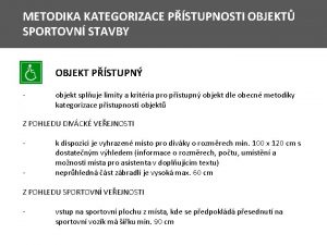 METODIKA KATEGORIZACE PSTUPNOSTI OBJEKT SPORTOVN STAVBY OBJEKT PSTUPN