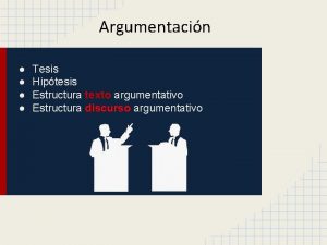 Argumentacin Tesis Hiptesis Estructura texto argumentativo Estructura discurso