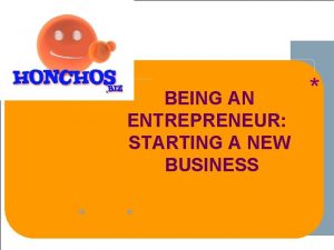 BEING AN ENTREPRENEUR STARTING A NEW BUSINESS 1