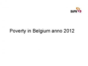 Poverty in Belgium anno 2012 What does poverty